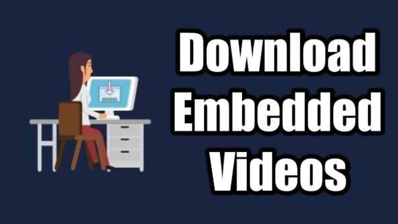 Download Embedded Videos From Websites